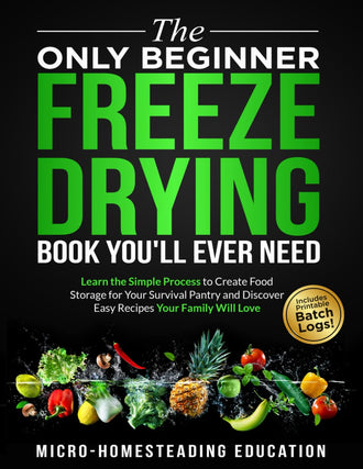 The Only Beginner Freeze Drying Book You'll Ever Need - Paperback