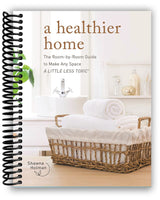 A Healthier Home: The Room by Room Guide to Make Any Space A Little Less Toxic (Spiral Bound)