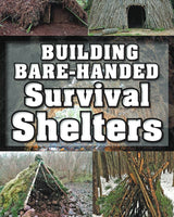 BUILDING BARE-HANDED SURVIVAL SHELTERS