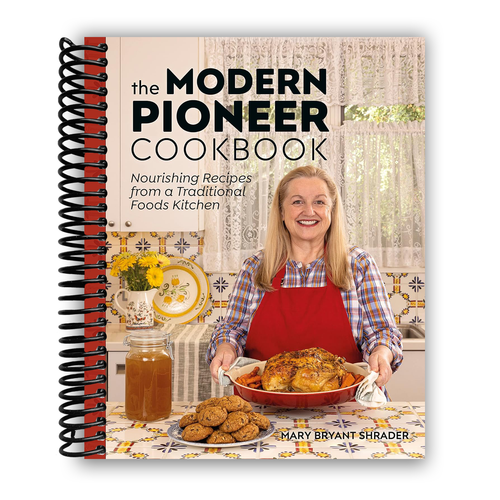 The Modern Pioneer Cookbook: Nourishing Recipes From a Traditional Foods Kitchen (Spiral Bound)