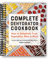 Complete Dehydrator Cookbook: How to Dehydrate Fruit, Vegetables, Meat & More (Spiral Bound)