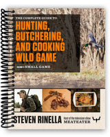 The Complete Guide to Hunting, Butchering, and Cooking Wild Game: Volume 2: Small Game and Fowl (Spiral Bound)
